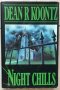Книги Английски Език: Dean Koontz - Night chills, снимка 1 - Художествена литература - 36818556