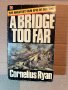 A Bridge Too Far -Cornelius Ryan
