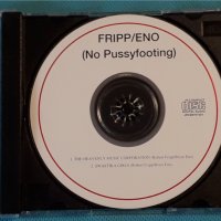 Fripp & Eno – 1973 - (No Pussyfooting)(Experimental,Ambient), снимка 3 - CD дискове - 42748534