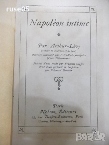 Книга "Napoléon intime - Arthur-Lévy" - 576 стр., снимка 2 - Художествена литература - 31917394