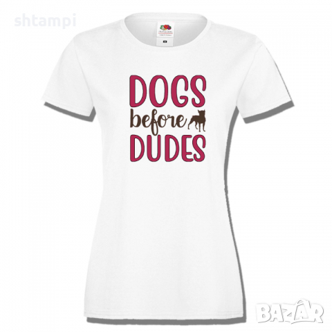 Дамска тениска Dogs Before Dudes,Куче,Животни,Подарък,Изненада, снимка 2 - Тениски - 36428092