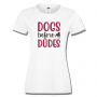 Дамска тениска Dogs Before Dudes,Куче,Животни,Подарък,Изненада, снимка 2