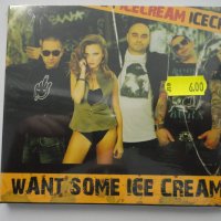 Ice Cream/Want Some Ice Cream, снимка 1 - CD дискове - 33897031