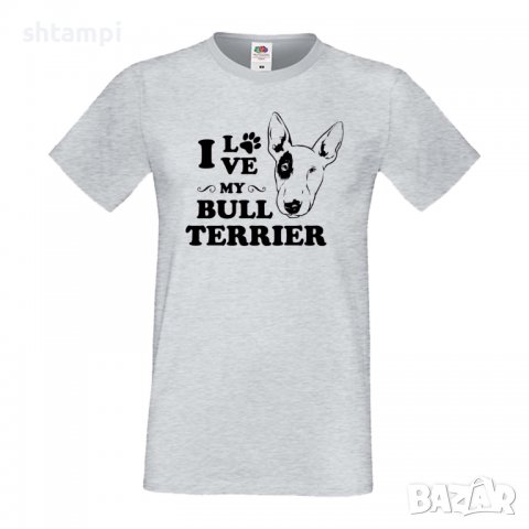 Мъжка тениска I Love My Bull Terrier Dog,Куче, животно,подарък,изненада, снимка 5 - Тениски - 36932990