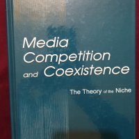 Медийна конкуренция и съвместно съществуване. Теория за нишата /Media Competition and Coexistence, снимка 1 - Специализирана литература - 40441955
