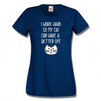 Дамска тениска I Work Hard So My Cat Can Have A Better Life, снимка 8 - Тениски - 36428313