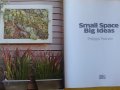 Small space Big Ideas ( Как да направим градина на малка площ) на англ.език, изд. DK, UK, снимка 2