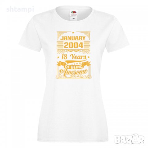 Дамска Тениска JANUARY 2004 18 YEARS BEING AWESOME Подарък,Ианенада,Празмик , снимка 5 - Тениски - 37080524