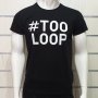 Нова мъжка забавна черна тениска с трансферен печат #TOOLOOP, снимка 1