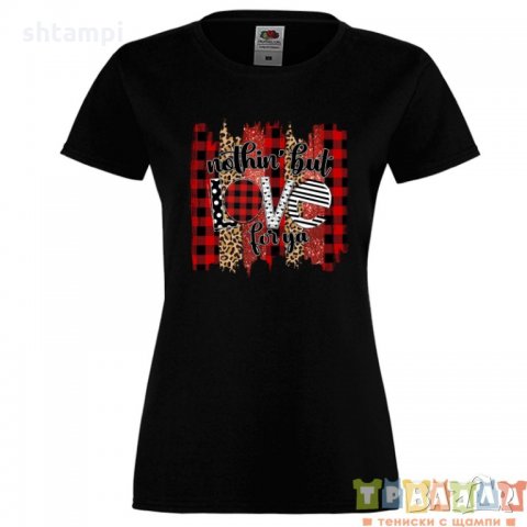 Дамска тениска Свети Валентин Nothing But Love For Ya, снимка 4 - Тениски - 35546847