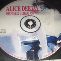 CD Alice Deejay - Who Needs Guitars Anyway, снимка 4 - CD дискове - 44721405