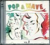 Pop & Wave -2, снимка 1 - CD дискове - 35521338