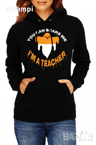 Дамски Суитчър/Суитшърт You Can Scare Me I'm A Teacher,Halloween,Хелоуин,Празник,Забавление,Изненада