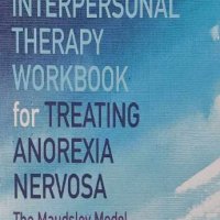 A Cognitive-Interpersonal Therapy Workbook for Treating Anorexia Nervosa: The Maudsley Model, снимка 1 - Други - 42774904