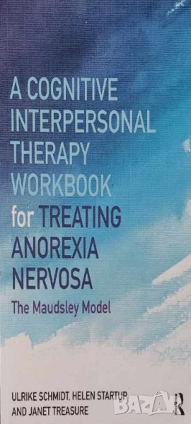 A Cognitive-Interpersonal Therapy Workbook for Treating Anorexia Nervosa: The Maudsley Model, снимка 1