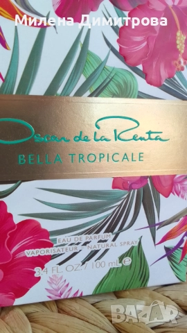 Оригинални парфюмни води Oscar de la Renta Extraordinary Petale / Bella Tropicale , снимка 10 - Дамски парфюми - 47851298