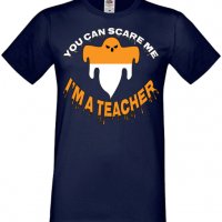 Мъжка тениска You Can Scare Me I'm A Teacher,Halloween,Хелоуин,Празник,Забавление,Изненада,Обичаи,, снимка 6 - Тениски - 38132182