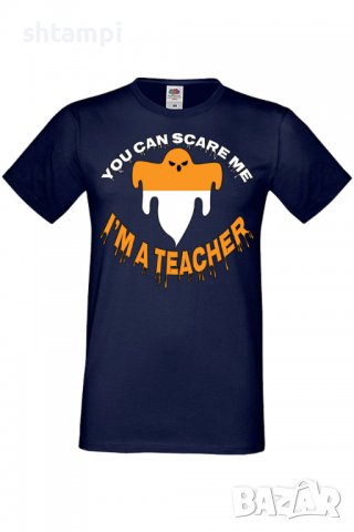 Мъжка тениска You Can Scare Me I'm A Teacher,Halloween,Хелоуин,Празник,Забавление,Изненада,Обичаи,, снимка 6 - Тениски - 38132182