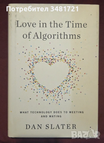 Love in the Time of Algorithms. What Technology Does to Meeting and Mating