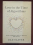 Love in the Time of Algorithms. What Technology Does to Meeting and Mating, снимка 1