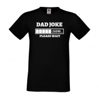 Мъжка тениска Dad Joke Loading,Loading,Please wait,батерия,Изненада,Подарък, снимка 9 - Тениски - 36418903