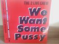  The 2 Live Crew ‎– We Want Some Pussy , снимка 1