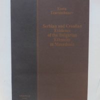 Книга Serbian and Croatian evidence of the Bulgarian ethnicity in Macedonia Kosta Tzarnushanov 1996, снимка 1 - Други - 38463066
