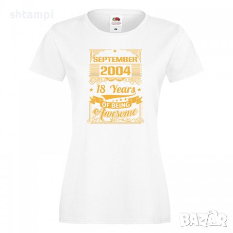Дамска Тениска September  2004 18 YEARS BEING AWESOM Подарък,Ианенада,Празмик E 