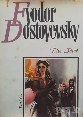 The Idiot. Вook 2 Fyodor Dostoyevsky