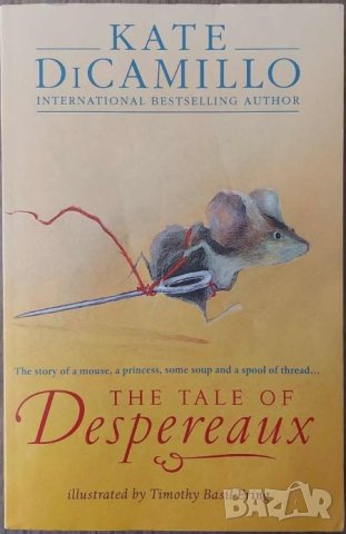 The Tale of Despereaux: Being the Story of a Mouse, a Princess, Some Soup, and a Spool of Thread, снимка 1 - Детски книжки - 40379538