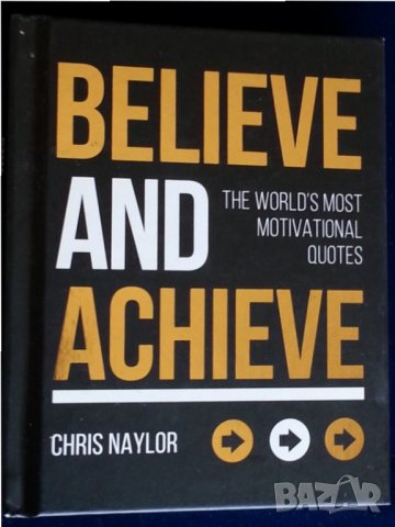 Цитати : Believe and achieve / Вярвай и постигни - книга с най-мотивиращите цитати/мисли - англ.език, снимка 1 - Художествена литература - 34025654
