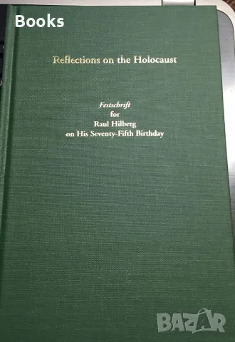 Reflections on the Holocaust: Festschrift for Raul Hilberg on His Seventy-Fifth Birthday