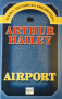 Airport. Arthur Hailey 2002 г. Библиотеки "Малка английска библиотека", снимка 1 - Художествена литература - 36399357