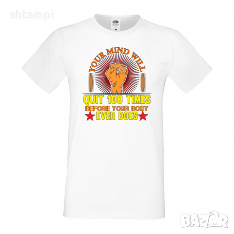 Мъжка Фитнес тениска Your Mind Will Quit Before Your Body спорт,Щанги,Тренировки,Спортуване,Gym, снимка 2 - Тениски - 36510750