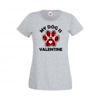 Дамска тениска Свети Валентин My Dog Is My Valentine 1, снимка 2 - Тениски - 35648371