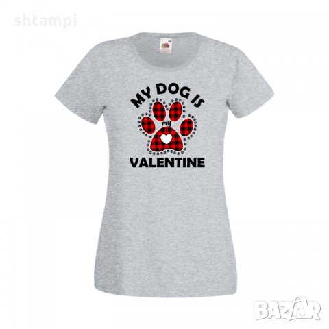 Дамска тениска Свети Валентин My Dog Is My Valentine 1, снимка 2 - Тениски - 35648371