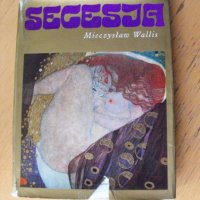 SECESJA /на полски език/. Автор: Mieczyslaw Wallis., снимка 1 - Енциклопедии, справочници - 39624180