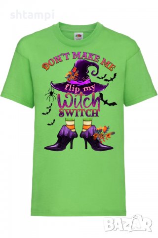Детска тениска Don't Make Me Flip My Witch Switch.Halloween,Хелоуин,Празник,Забавление,Изненада,Обич, снимка 8 - Детски тениски и потници - 38156093