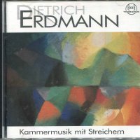 Dietrich Erdmann-Kammermusik mit Steichern, снимка 1 - CD дискове - 34439990