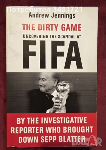 The Dirty Game. Uncovering the Scandal at FIFA