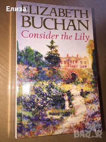 Consider the Lily - Elizabeth Buchan, снимка 2 - Художествена литература - 38650513