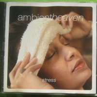 Антистрес музика Ambient Heaven - Stress CD , снимка 1 - CD дискове - 36598530