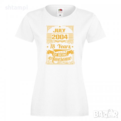 Дамска Тениска JULY 2004 18 YEARS BEING AWESOME Подарък,Ианенада,Празмик , снимка 5 - Тениски - 37080553
