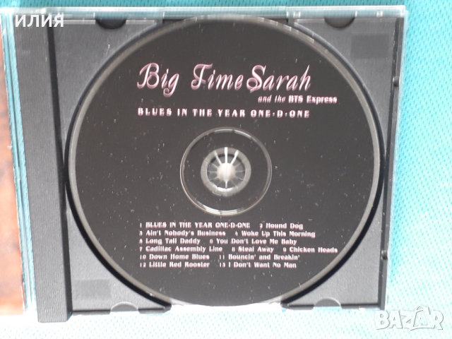 Big Time Sarah, & The B.T.S. Express – 1996 - Blues In The Year One-D-One(Chicago Blues), снимка 3 - CD дискове - 44616011