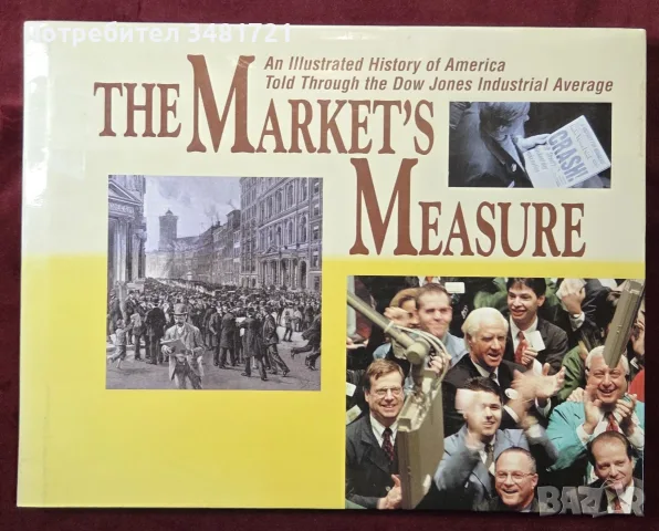 The Market's Measure. An Illustrated History of America Told Through Dow Jones Industrial Average
