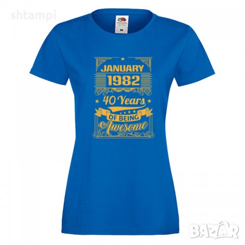 Дамска Тениска JANUARY 1982 40 YEARS BEING AWESOME Подарък, Изненада, Празник, снимка 6 - Тениски - 37084476