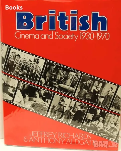 Jeffrey Richards & Anthony Aldgate - Best of British Cinema and Society 1930-1970, снимка 1