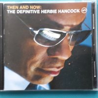 Herbie Hancock – 2008 - Then And Now: The Definitive Herbie Hancock(Fusion), снимка 1 - CD дискове - 42880959