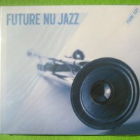Джаз Future Nu Jazz CD, снимка 1 - CD дискове - 37689878