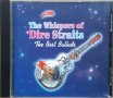 Dire Straits  – The Whispers Of Dire Straits - The Best Ballads [1994] CD, снимка 1 - CD дискове - 40762740